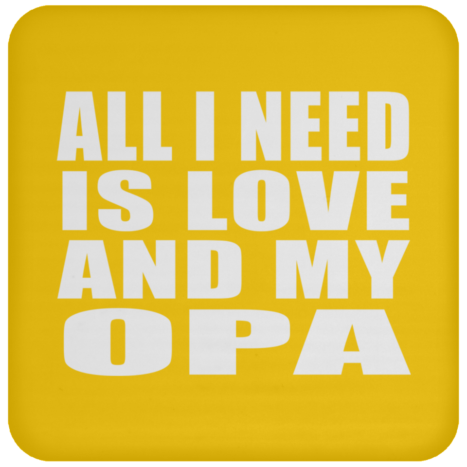 All I Need Is Love And My Opa - Drink Coaster