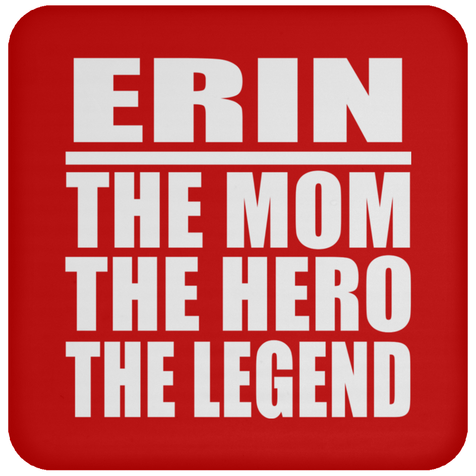 Erin The Mom The Hero The Legend - Drink Coaster
