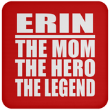Erin The Mom The Hero The Legend - Drink Coaster