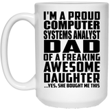 Proud Computer Systems Analyst Dad Of Awesome Daughter - 15 Oz Coffee Mug