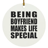 Being Boyfriend Makes Life Special - Circle Ornament