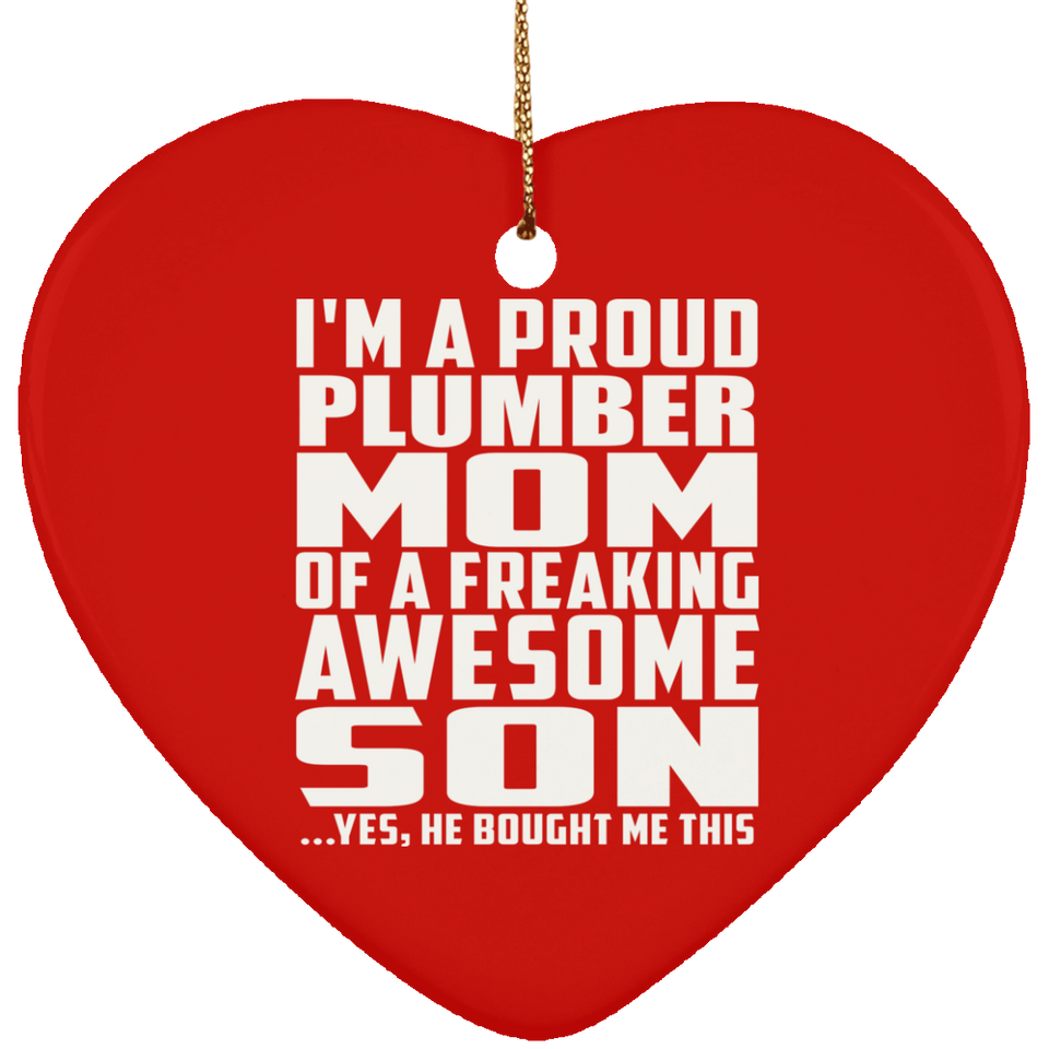 Proud Plumber Mom Of Awesome Son - Heart Ornament