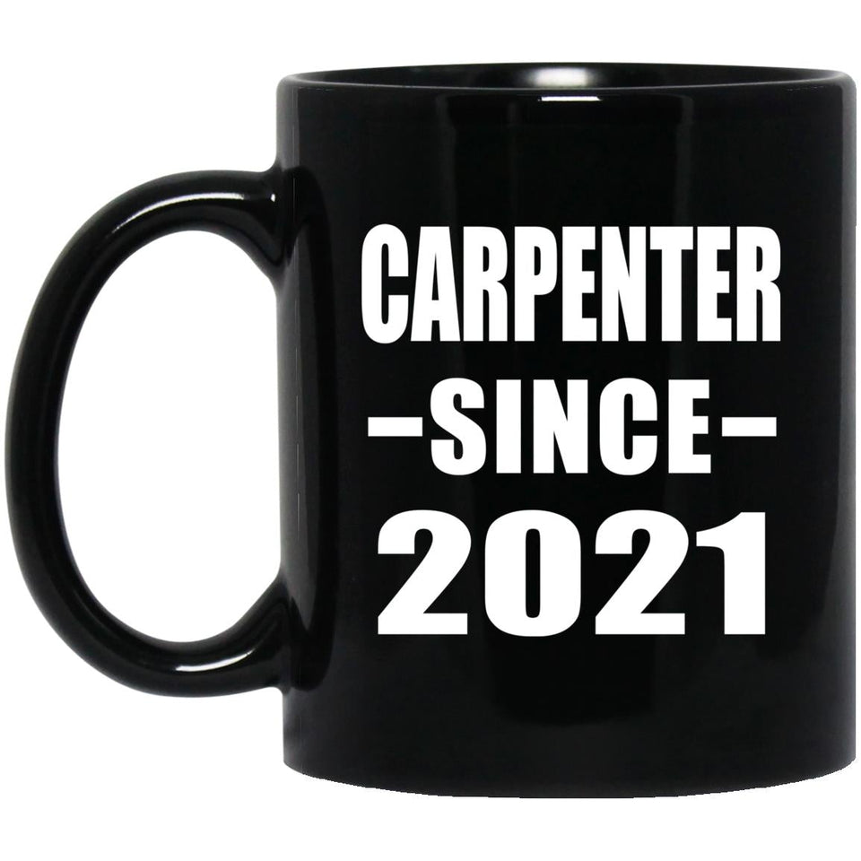 Carpenter Since 2021 - 11oz Coffee Mug Black