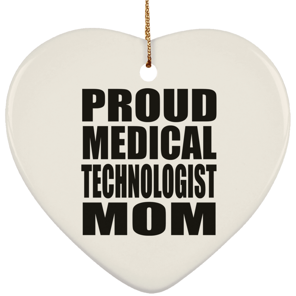 Proud Medical Technologist Mom - Heart Ornament