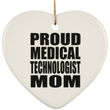 Proud Medical Technologist Mom - Heart Ornament