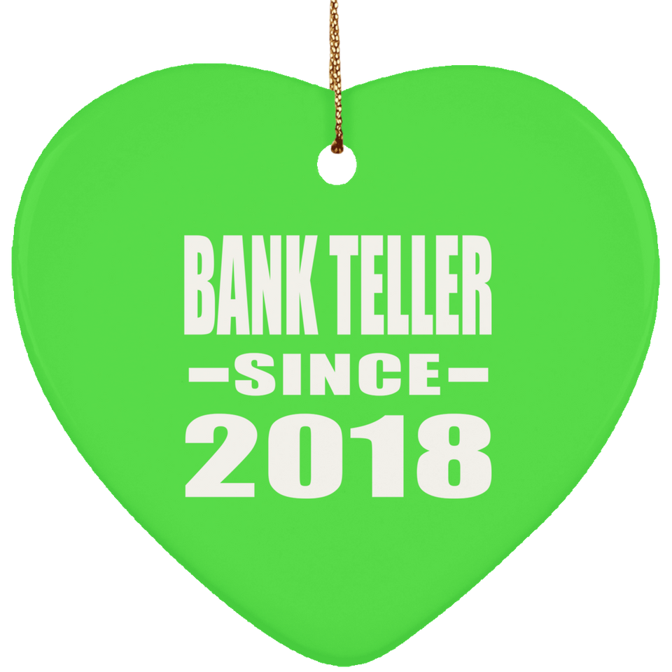 Bank Teller Since 2018 - Heart Ornament