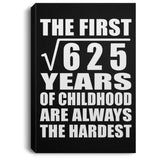 25th Birthday Square Root of 625 Years of Childhood - Canvas Portrait