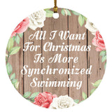 All I Want For Christmas Is More Synchronized Swimming - Circle Ornament B
