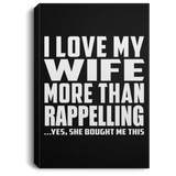 I Love My Wife More Than Rappelling - Canvas Portrait