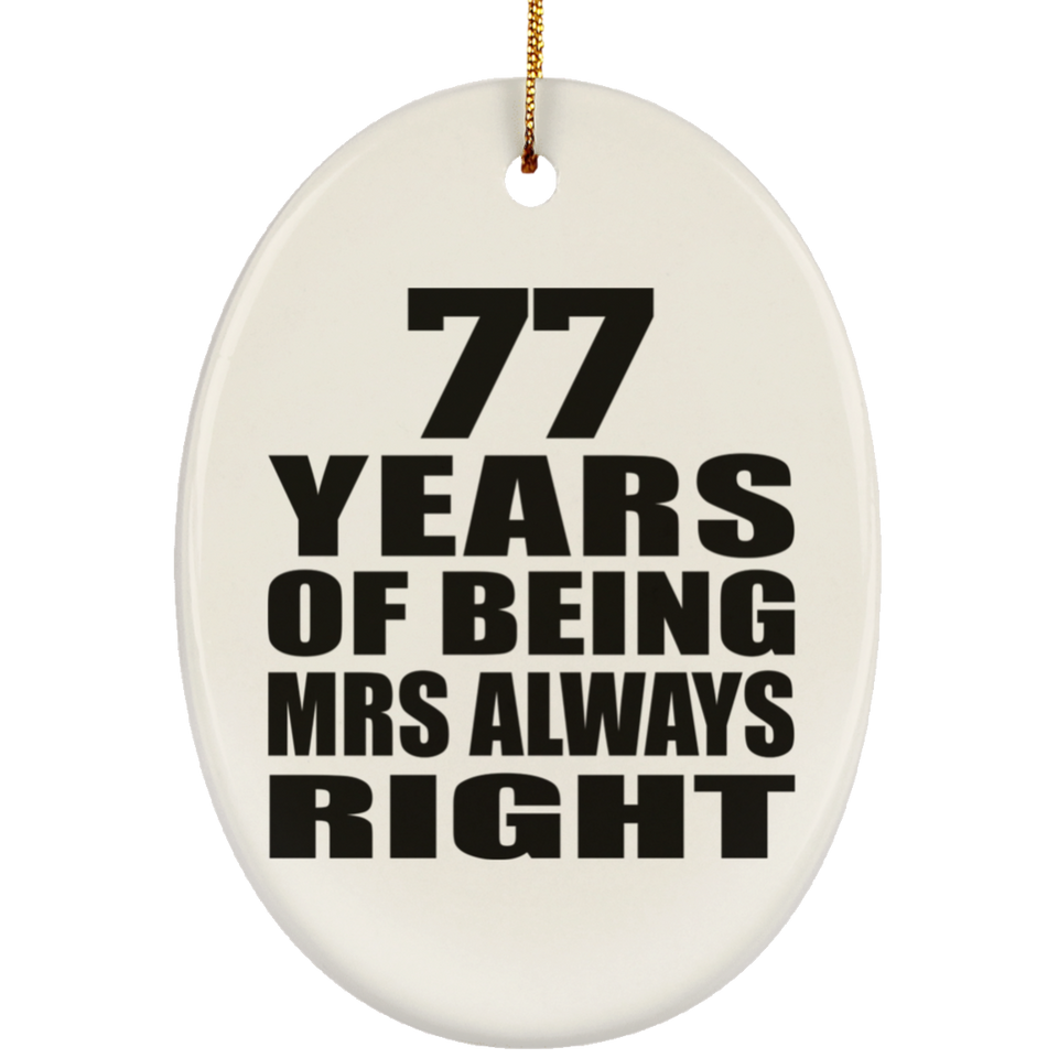 77th Anniversary 77 Years of Being Mrs Always Right - Oval Ornament