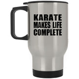 Karate Makes Life Complete - Travel Mug Silver