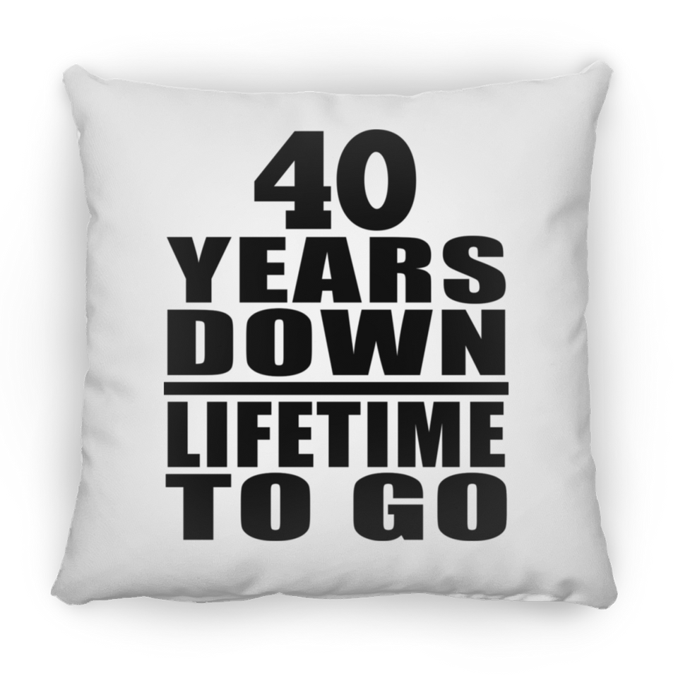 40th Anniversary 40 Years Down Lifetime To Go - Throw Pillow