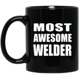 Most Awesome Welder - 11 Oz Coffee Mug Black