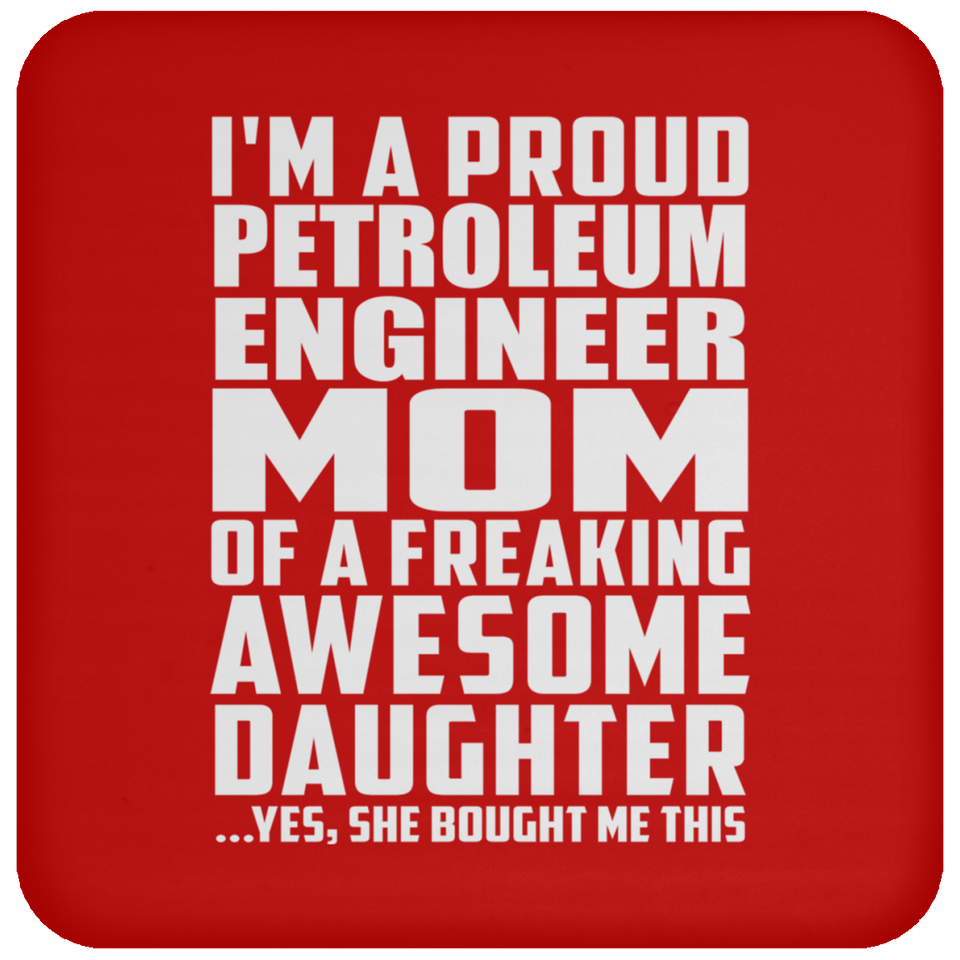 Proud Petroleum Engineer Mom Of Awesome Daughter - Drink Coaster