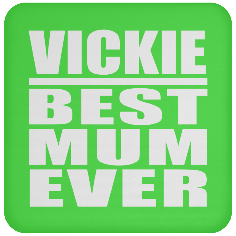 Vickie Best Mum Ever - Drink Coaster