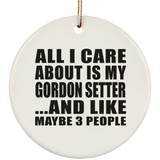 All I Care About Is My Gordon Setter - Circle Ornament