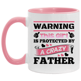 Warning This Girl Is Protected by A Crazy Father - 11oz Accent Mug Pink