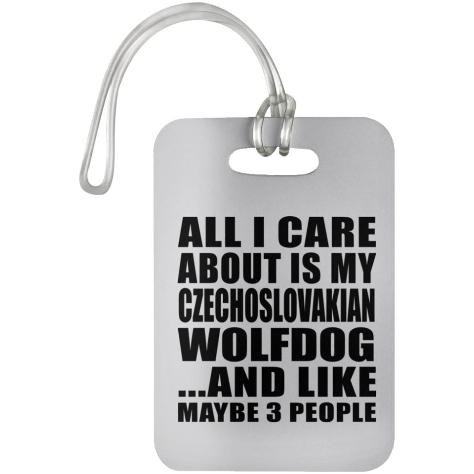 All I Care About Is My Czechoslovakian Wolfdog - Luggage Bag Tag