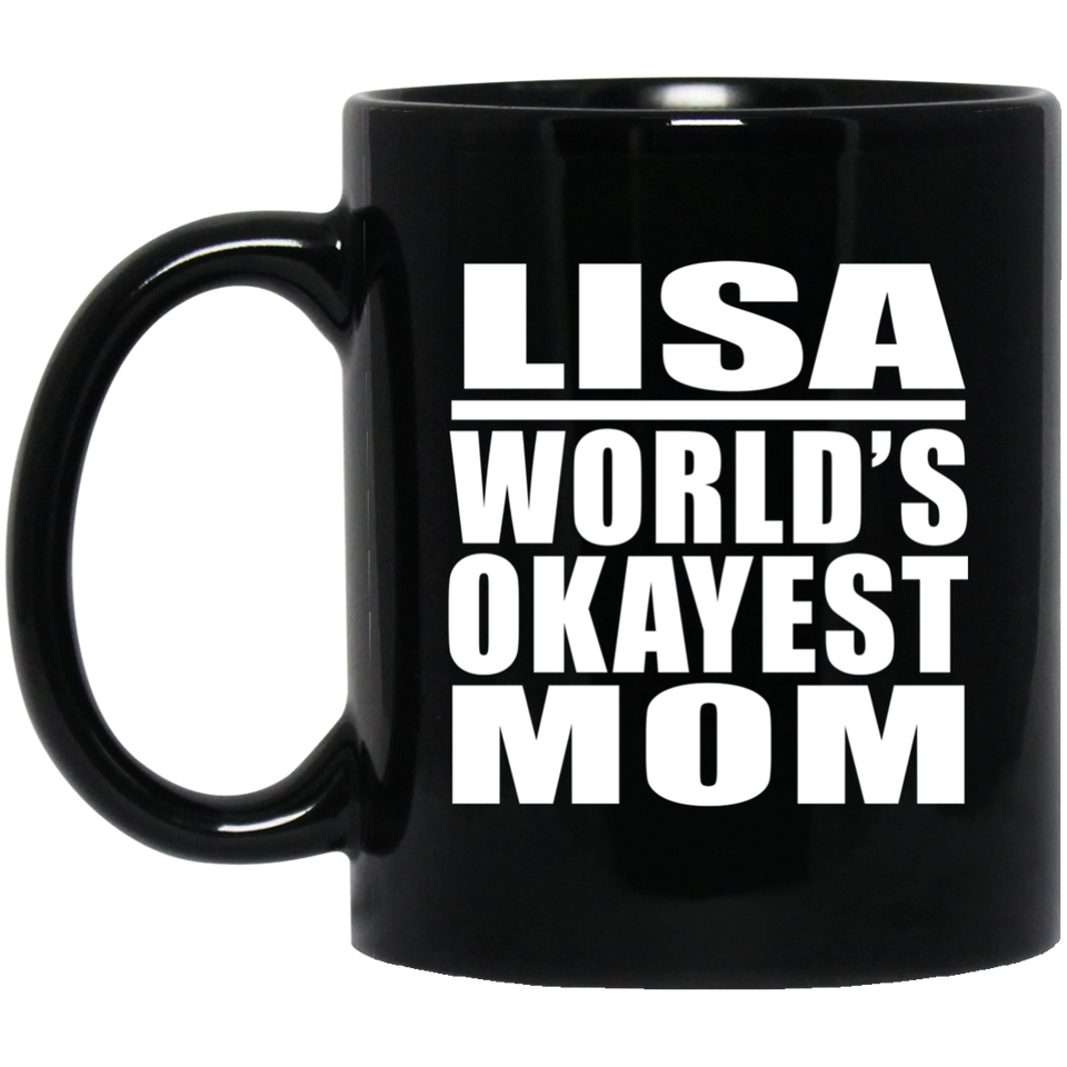 Lisa World's Okayest Mom - 11 Oz Coffee Mug Black