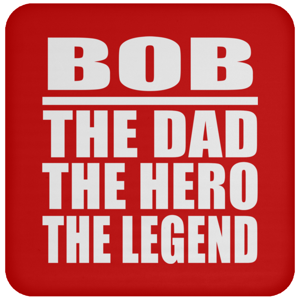 Bob The Dad The Hero The Legend - Drink Coaster