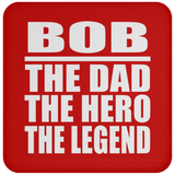 Bob The Dad The Hero The Legend - Drink Coaster