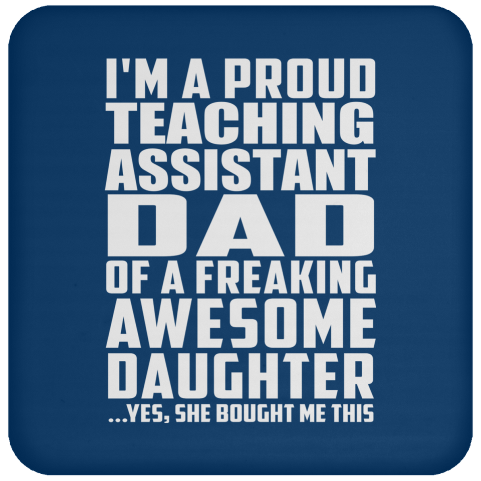 Proud Teaching Assistant Dad Of Awesome Daughter - Drink Coaster