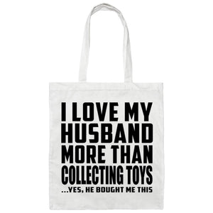 I Love My Husband More Than Collecting Toys - Tote Bag White