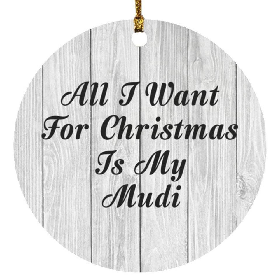 All I Want For Christmas Is My Mudi - Circle Ornament F