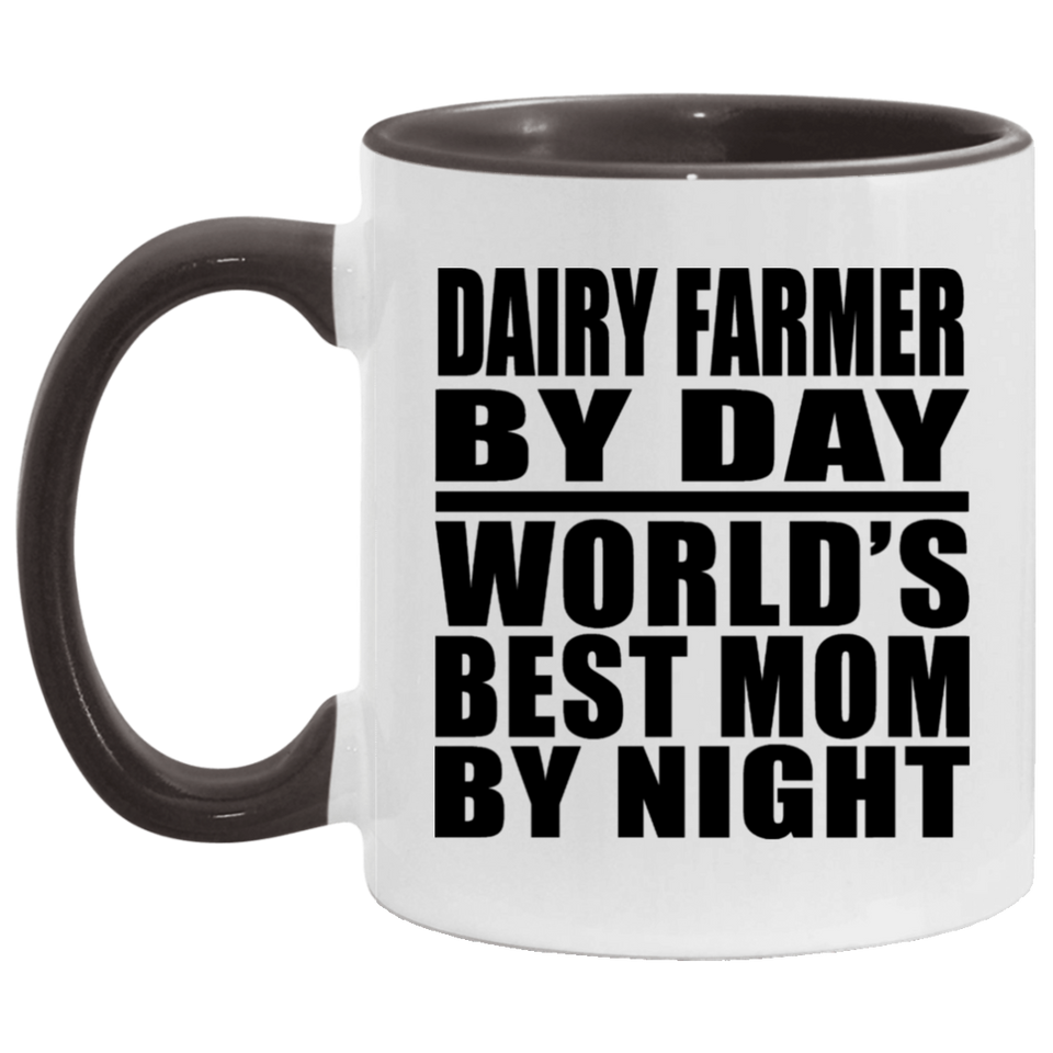 Dairy Farmer By Day World's Best Mom By Night - 11oz Accent Mug Black