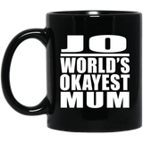 Jo World's Okayest Mum - 11 Oz Coffee Mug Black