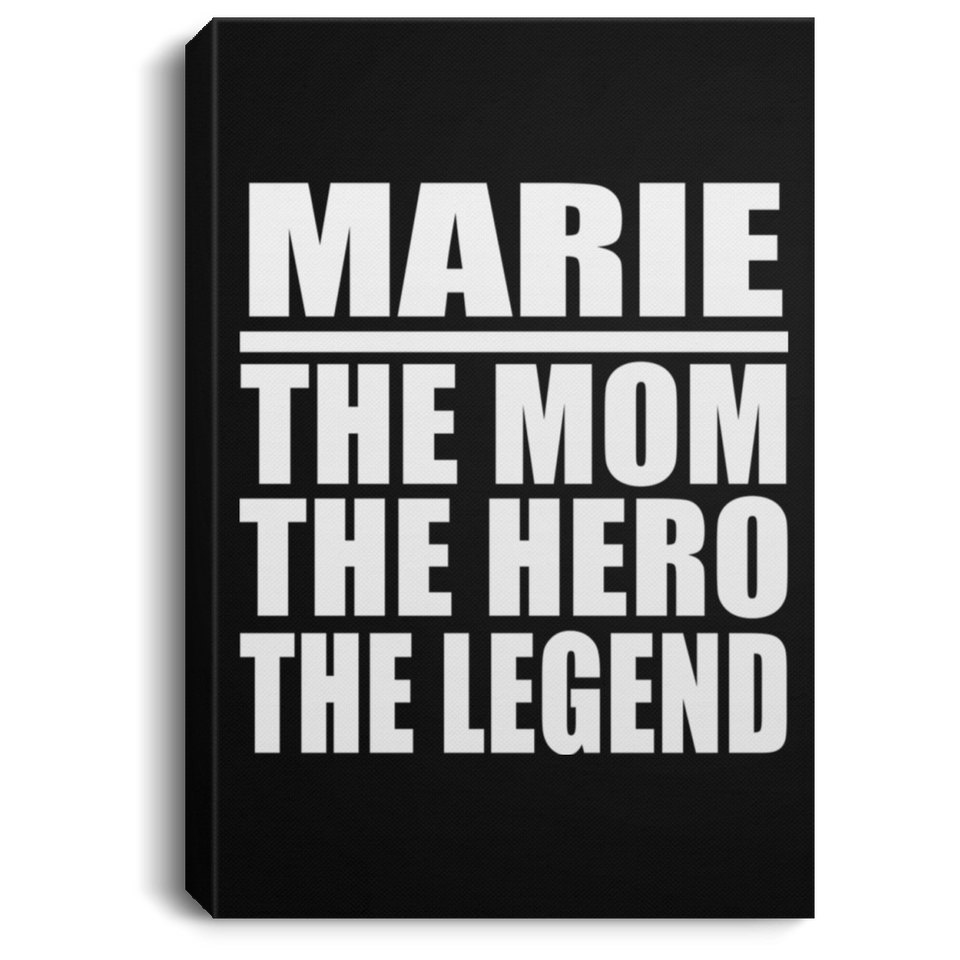 Marie The Mom The Hero The Legend - Canvas Portrait