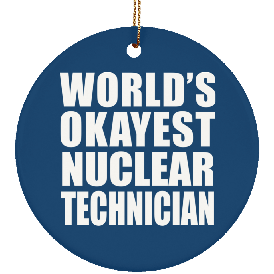 World's Okayest Nuclear Technician - Circle Ornament