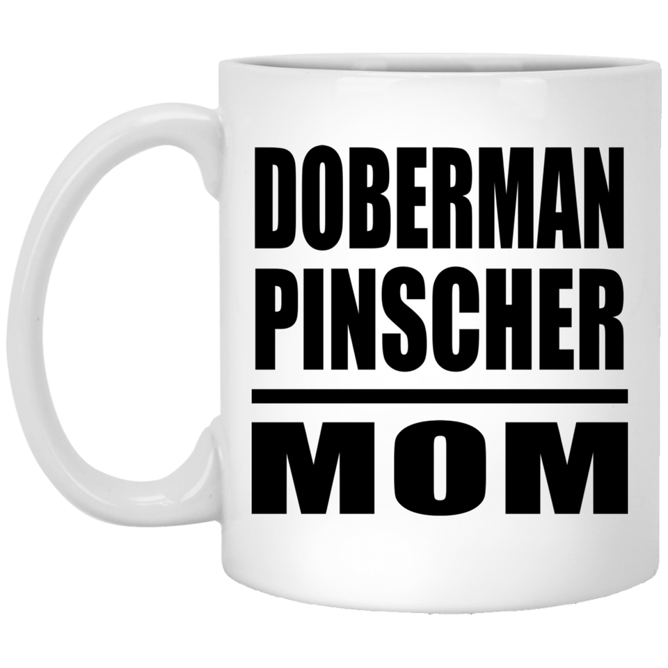 Doberman Pinscher Mom - 11oz Coffee Mug