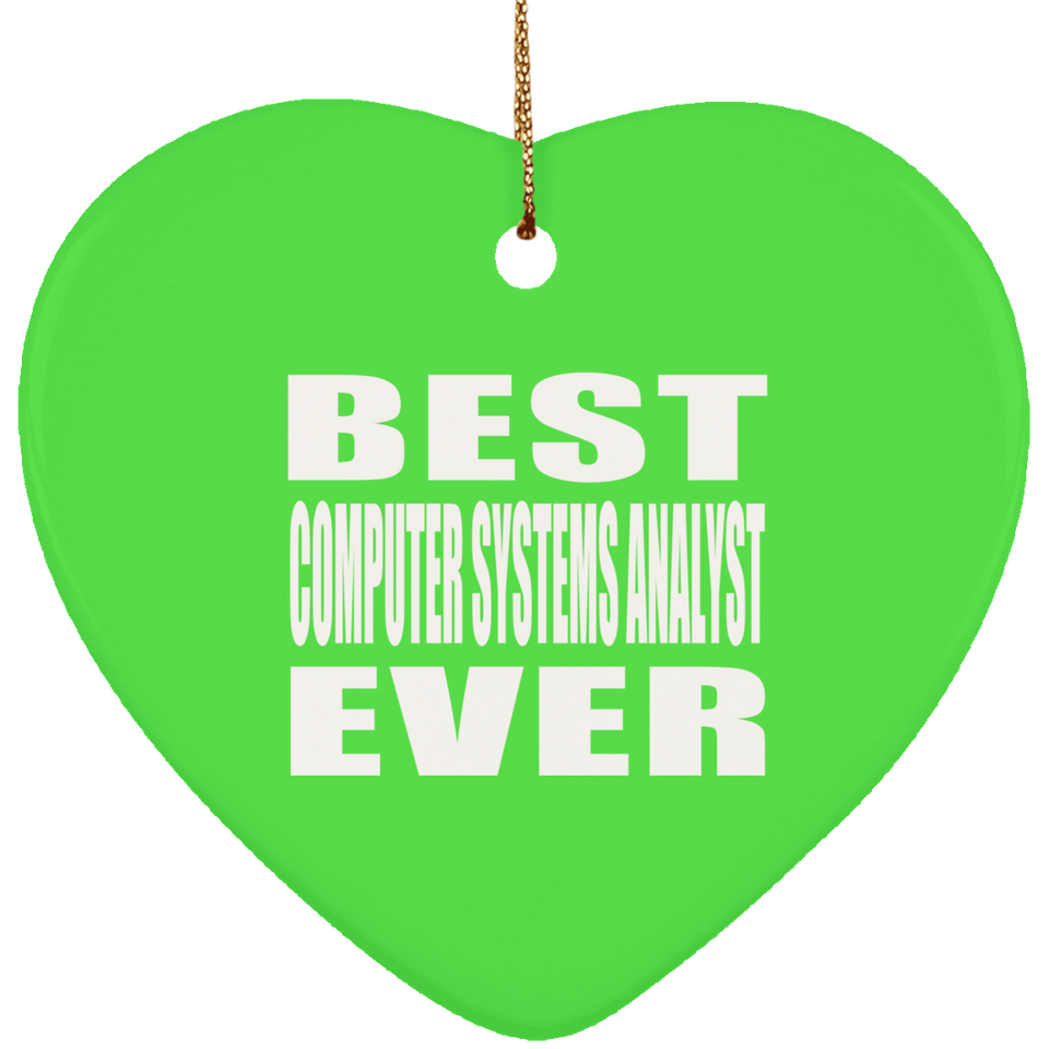 Best Computer Systems Analyst Ever - Heart Ornament