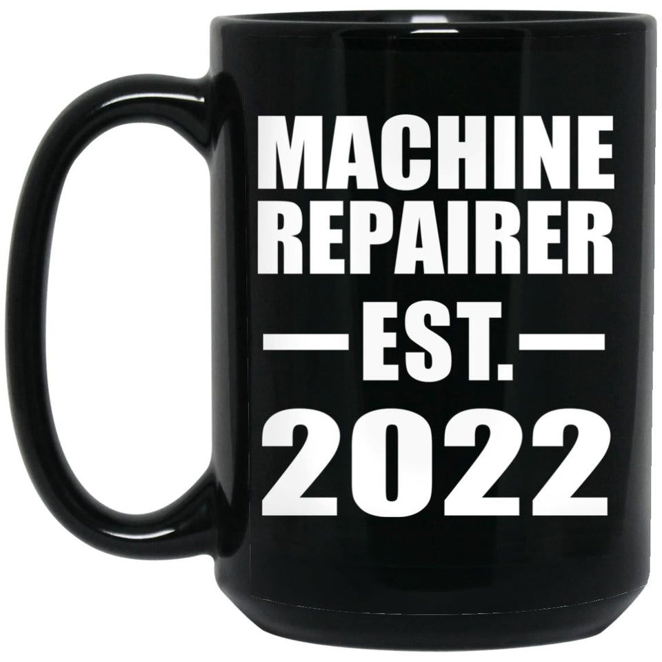 Machine Repairer Established EST. 2022 - 15oz Coffee Mug Black