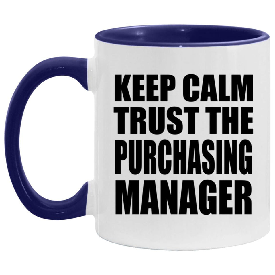 Keep Calm and Trust The Purchasing Manager - 11oz Accent Mug Purple