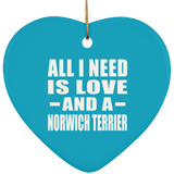 All I Need Is Love And A Norwich Terrier - Heart Ornament