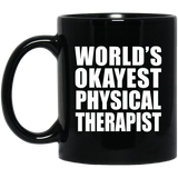 World's Okayest Physical Therapist - 11 Oz Coffee Mug Black
