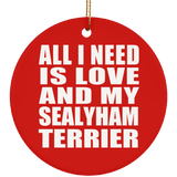 All I Need Is Love And My Sealyham Terrier - Circle Ornament