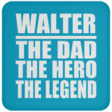 Walter The Dad The Hero The Legend - Drink Coaster