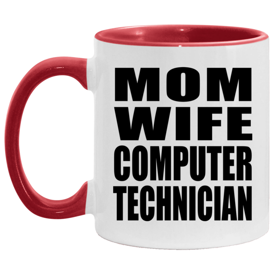 Mom Wife Computer Technician - 11oz Accent Mug Red