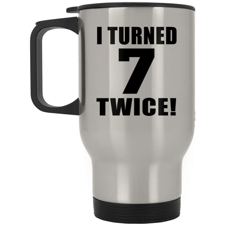 14th Birthday I Turned 7 Twice - Silver Travel Mug