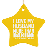 I Love My Husband More Than Baking - Star Ornament