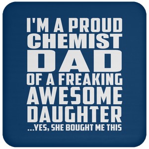 Proud Chemist Dad Of Awesome Daughter - Drink Coaster