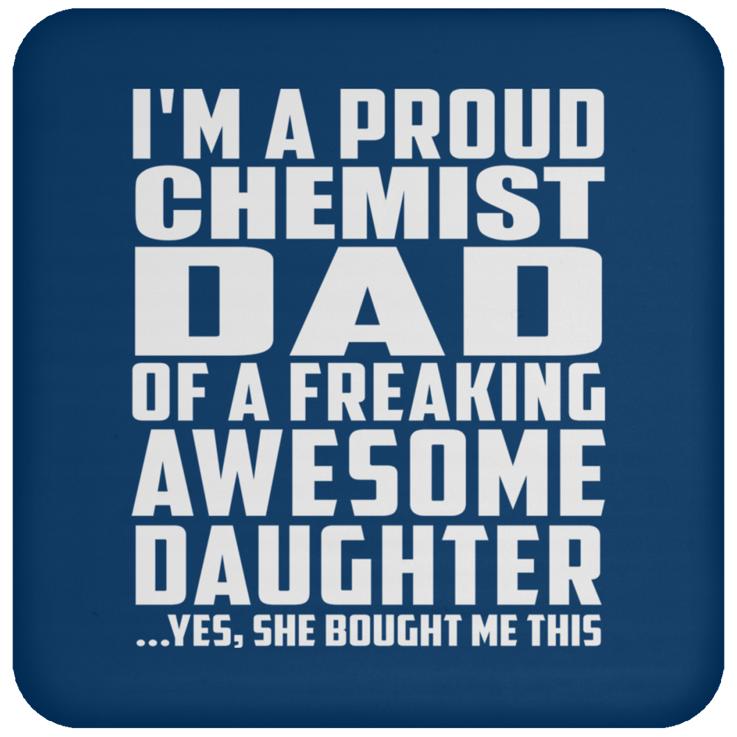 Proud Chemist Dad Of Awesome Daughter - Drink Coaster