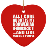 All I Care About Is My Norwegian Forest - Heart Ornament