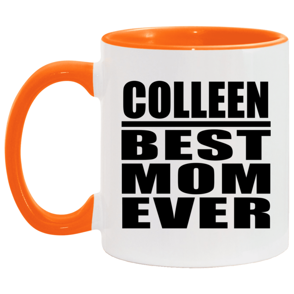 Colleen Best Mom Ever - 11oz Accent Mug Orange