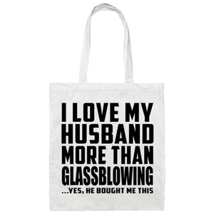 I Love My Husband More Than Glassblowing - Tote Bag White