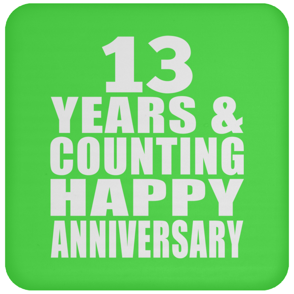 Happy 13th Anniversary 13 Years & Counting - Drink Coaster