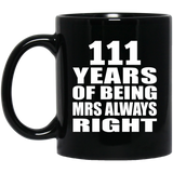 111th Anniversary 111 Years of Being Mrs Always Right - 11oz Coffee Mug Black
